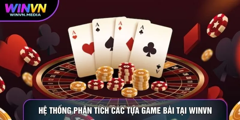 Hệ thống phân tích các tựa game bài tại Winvn