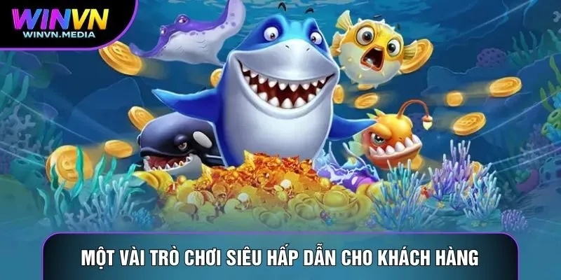 Một vài trò chơi siêu hấp dẫn cho khách hàng